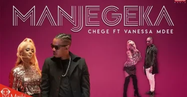 AUDIO Chege Ft. Vanessa Mdee - Manjegeka MP3 DOWNLOAD