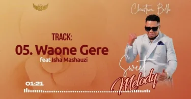 AUDIO Christian Bella Ft Isha Mashauzi – Waone Gere MP3 DOWNLOAD