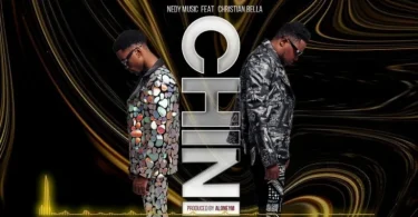 AUDIO Nedy Music Ft. Christian Bella - Chini MP3 DOWNLOAD