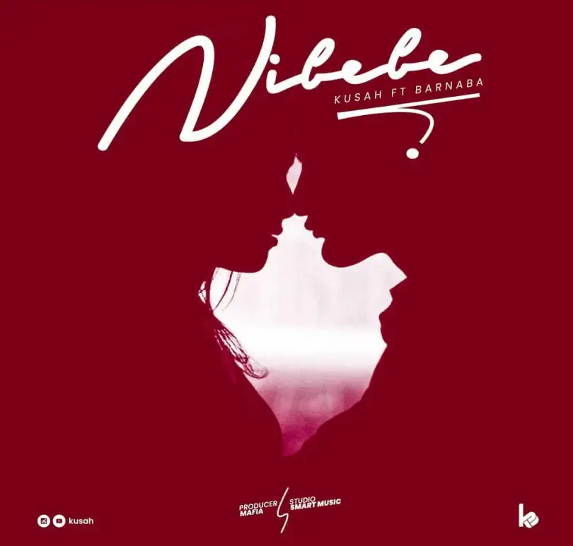 AUDIO Kusah Ft Barnaba – Nibebe MP3 DOWNLOAD