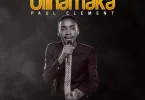 AUDIO Paul Clement – Ulinamaka MP3 DOWNLOAD