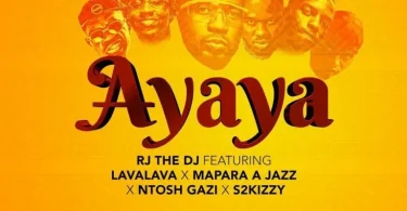 AUDIO RJ THE DJ – AYAYA Ft Lava Lava X Mapara Jazz X Ntoshi Gaz MP3 DOWNLOAD