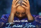 AUDIO Lulu Diva – I Miss You Mama MP3 DOWNLOAD