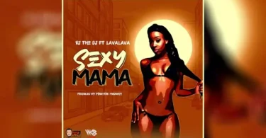 AUDIO Rj The Dj – Sexy Mama Ft Lava Lava MP3 DOWNLOAD