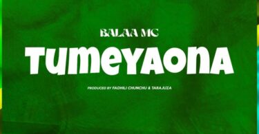 AUDIO Balaa mc – Tumeyaona MP3 DOWNLOAD