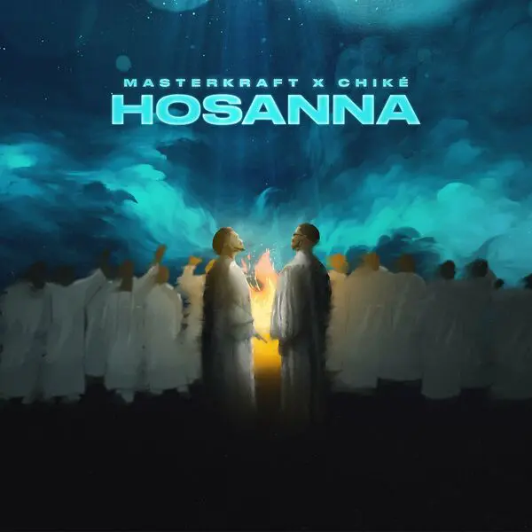 AUDIO Masterkraft Ft. Chike – Hosanna MP3 DOWNLOAD