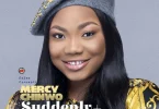 AUDIO Mercy Chinwo – Suddenly MP3 DOWNLOAD