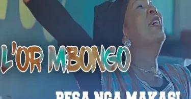 AUDIO L’Or Mbongo – Pesa Nga Makasi MP3 DOWNLOAD