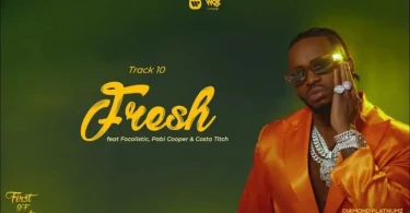 AUDIO Diamond Platnumz – Fresh Ft Focalistic X Costa Titch Pabi Cooper MP3 DOWNLOAD