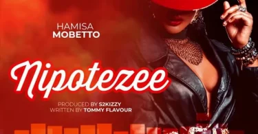 AUDIO Hamisa Mobetto – Nipotezee MP3 DOWNLOAD