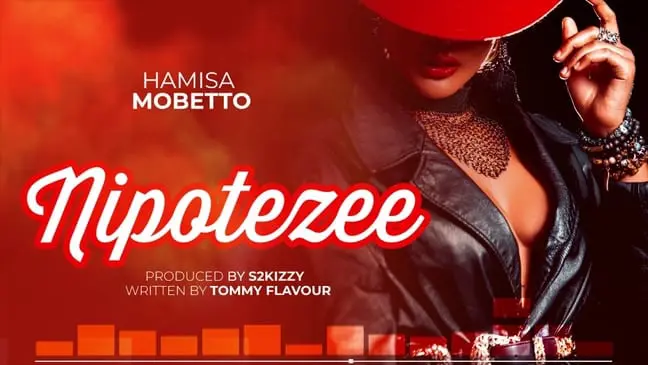 AUDIO Hamisa Mobetto – Nipotezee MP3 DOWNLOAD