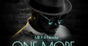 AUDIO Mr P Ft. Niniola – One More Night MP3 DOWNLOAD