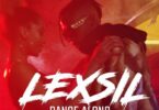 AUDIO Lexsil – Dance Along MP3 DOWNLOAD