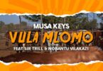 AUDIO Musa Keys – Vula Mlomo Ft. Sir Trill X Nobantu Vilakazi MP3 DOWNLOAD