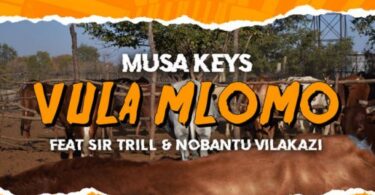 AUDIO Musa Keys – Vula Mlomo Ft. Sir Trill X Nobantu Vilakazi MP3 DOWNLOAD