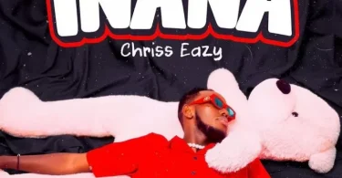 AUDIO Chriss Eazy – INANA MP3 DOWNLOAD