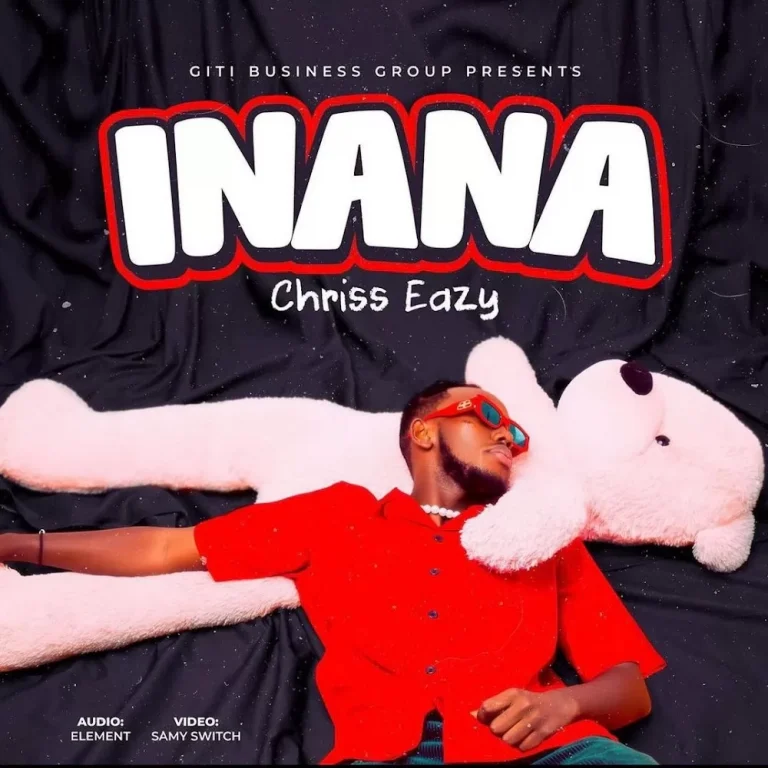 AUDIO Chriss Eazy – INANA MP3 DOWNLOAD