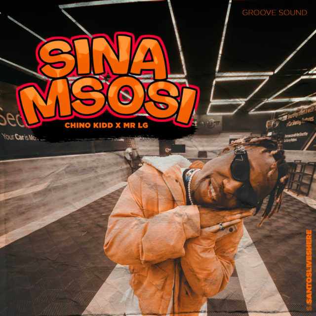 AUDIO Chino Kidd Ft. Mr. Lg X Ril Vin – Sina Msosi MP3 DOWNLOAD