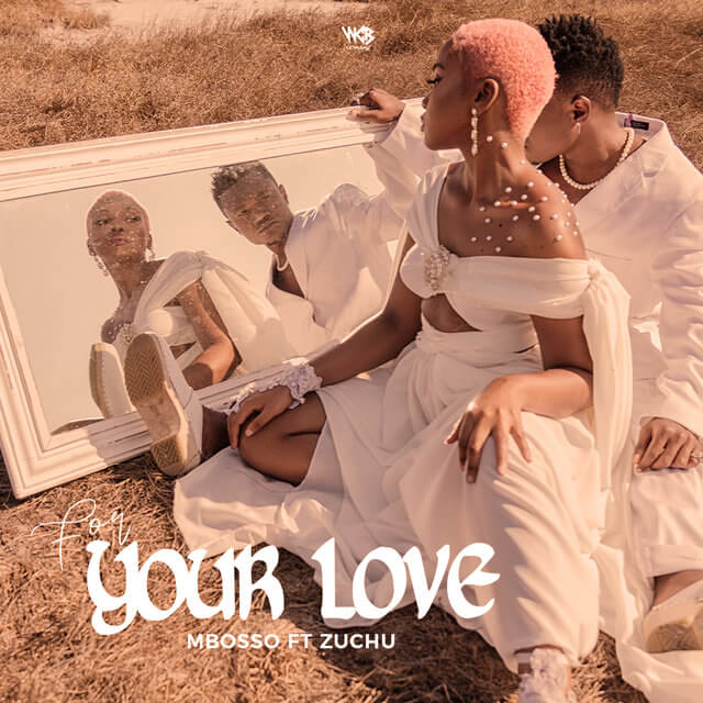 AUDIO Mbosso Ft Zuchu – For your Love (Galagala) MP3 DOWNLOAD