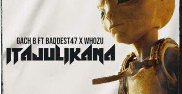 AUDIO Gachi B – Itajulikana Ft. Baddest 47 x Whozu MP3 DOWNLOAD