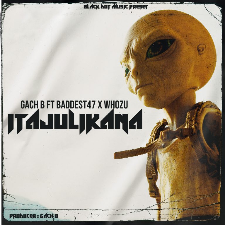 AUDIO Gachi B – Itajulikana Ft. Baddest 47 x Whozu MP3 DOWNLOAD