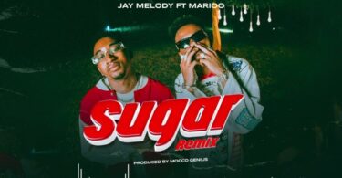 VIDEO DOWNLOAD Jay Melody Ft Marioo – Sugar Remix