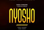 AUDIO Papa Cyangwe – Nyosho Ft. Social Mula MP3 DOWNLOAD