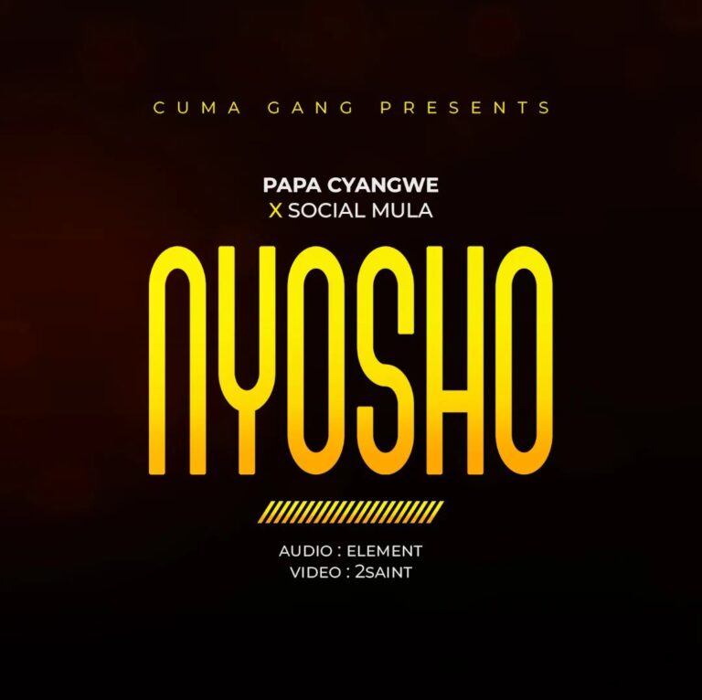 AUDIO Papa Cyangwe – Nyosho Ft. Social Mula MP3 DOWNLOAD