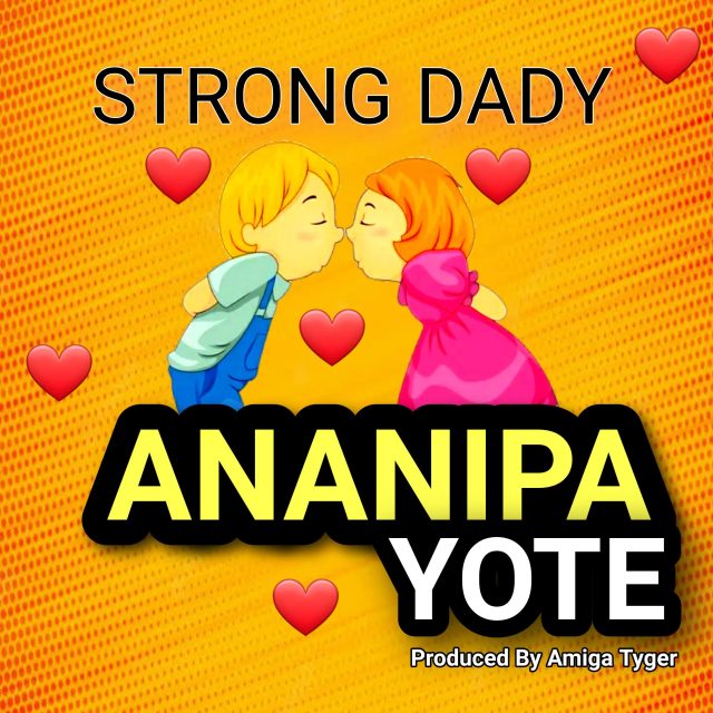 AUDIO Strongdady – Ananipa Yote MP3 DOWNLOAD