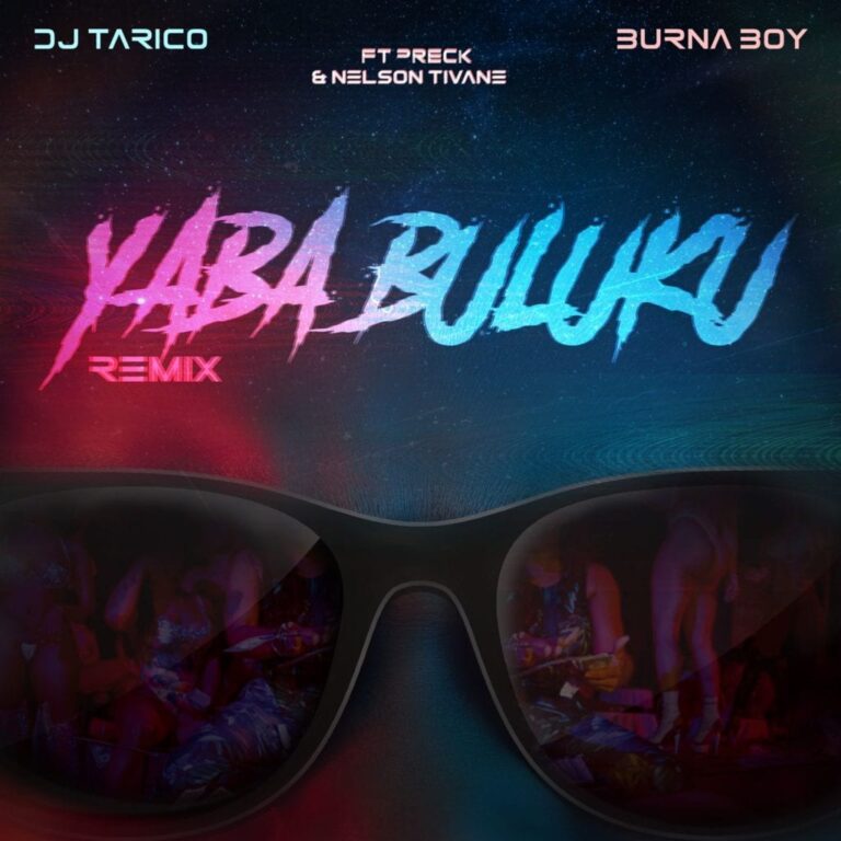 AUDIO Dj Tarico – Yaba Buluku (Remix) Ft. Burna Boy X Preck X Nelson Tivane MP3 DOWNLOAD