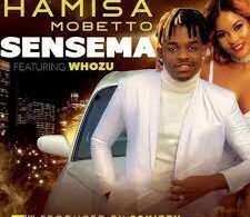 DOWNLOAD MP3 Hamisa Mobetto Ft Whozu – Sensema