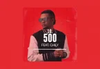 AUDIO Gaz Mawete – 500 Ft. Chily MP3 DOWNLOAD