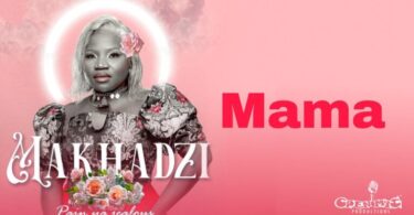 AUDIO Makhadzi – Mama MP3 DOWNLOAD