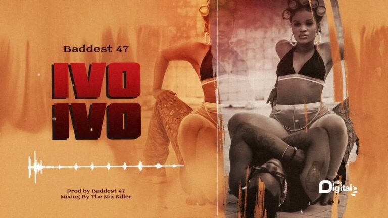 AUDIO Baddest 47 – Ivo Ivo MP3 DOWNLOAD