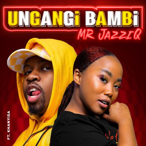 AUDIO Mr JazzyQ – Ungangi Bambi Ft. Khanyisa MP3 DOWNLOAD