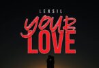 AUDIO Lexsil – Your Love MP3 DOWNLOAD