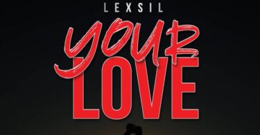 AUDIO Lexsil – Your Love MP3 DOWNLOAD