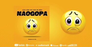 AUDIO Alley Atho Ft. Mzee Wa Bwax – Naogopa MP3 DOWNLOAD