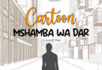 AUDIO Cartoon – Mshamba wa DAR MP3 DOWNLOAD