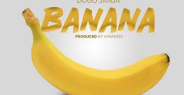 AUDIO Dogo janja – Banana MP3 DOWNLOAD