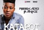 AUDIO Reekado Banks – Katapot MP3 DOWNLOAD