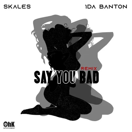 AUDIO Skales Ft. 1da Banton – Say You Bad (Remix) MP3 DOWNLOAD