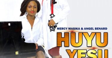 AUDIO Mercy Masika Ft Angel Benard – Huyu Yesu MP3 DOWNLOAD