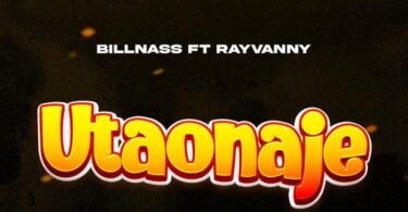 AUDIO Billnass – Utaonaje Ft Rayvanny MP3 DOWNLOAD