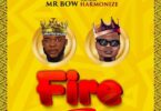 AUDIO Mr. Bow – Fire Ft. Harmonize MP3 DOWNLOAD