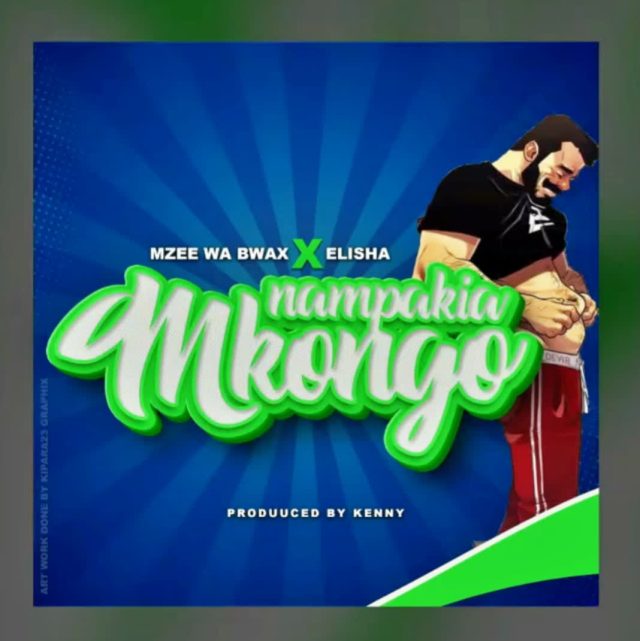 AUDIO Mzee Wa Bwax Ft. Elisha – Nampakia Mkongo MP3 DOWNLOAD