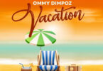 AUDIO Ommy Dimpoz – Vacation MP3 DOWNLOAD