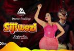 AUDIO Menina Ft. K2ga – Sijiwezi MP3 DOWNLOAD