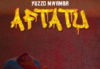 AUDIO Yuzzo Mwamba – Aftatu MP3 DOWNLOAD