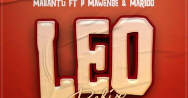 AUDIO Mabantu Ft. P Mawenge X Marioo – LEO Refix MP3 DOWNLOAD